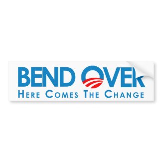 BEND OVER: Here comes the change Bumper Sticker bumpersticker