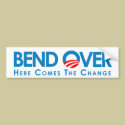 BEND OVER: Here comes the change Bumper Sticker bumper stickers by antiobama BEND OVER: Here comes the change Bumper Sticker bumper stickers