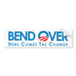 BEND OVER: Here comes the change Bumper Sticker