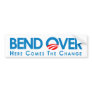 BEND OVER: Here comes the change Bumper Sticker