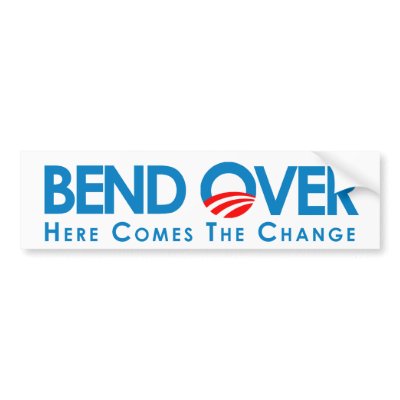 BEND OVER Here comes the change Bumper Sticker by antiobama