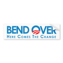 BEND OVER: Here comes the change Bumper Sticker bumper stickers by antiobama BEND OVER: Here comes the change Bumper Sticker bumper stickers