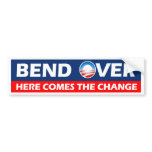 Bend Over Here Comes The Change - Obama Bumper Sticker