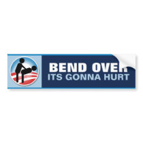 Bend Over Its Gonna Hurt Bumper Sticker