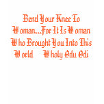 Bend Your Knee To Woman Tshirt