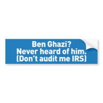 Benghazi who? bumper stickers