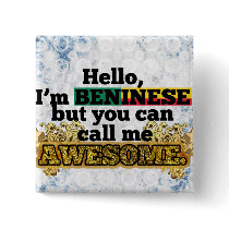 Beninese, but call me Awesome Pinback Button