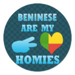 Benineses are my Homies Round Sticker