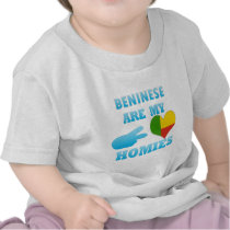Benineses are my Homies Tshirts