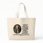 Benjamin Franklin Best Way Of Doing Good Poor Tote Bags