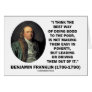 Benjamin Franklin Best Way Of Doing Good Poor Greeting Cards