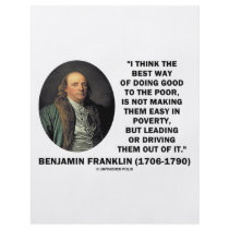 Benjamin Franklin Best Way Of Doing Good Poor flyers by unfinishedpolis Benjamin Franklin Best Way Of Doing Good Poor flyers