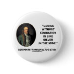 Benjamin Franklin Genius Without Education Quote Pins
