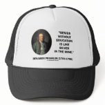 Benjamin Franklin Genius Without Education Quote Trucker Hat