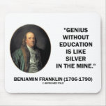 Benjamin Franklin Genius Without Education Quote Mousepad