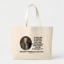 Benjamin Franklin Men So Wicked With Religion Tote Bag
