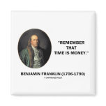 Benjamin Franklin Remember Time Is Money Quote Magnet