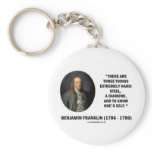 Benjamin Franklin Three Things Extremely Hard Keychain