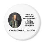 Benjamin Franklin Three Things Extremely Hard Magnet