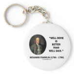 Benjamin Franklin Well Done Better Than Well Said Key Chains