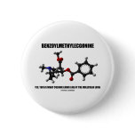Benzoylmethylecgonine What Cocaine Looks Like Pinback Button