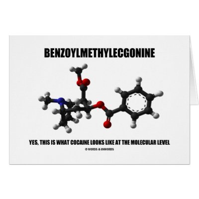 Benzoylmethylecgonine What Cocaine Looks Like Card by wordsunwords
