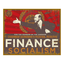 Bernanke's Finance Socialism Poster posters