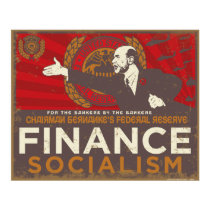 Bernanke's Finance Socialism Poster posters