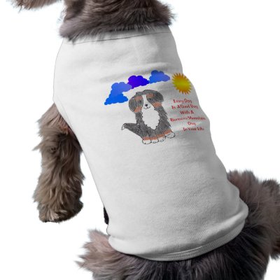 Bernese Mountain Dog Every Day Is A Good Day Doggie T Shirt by giftsjustforu