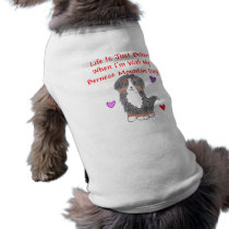 Bernese Mountain Dog Life Is Just Better Dog Shirt