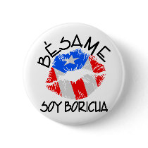 Besame Soy Boricua Kiss Me I'm Puerto Rican Button