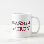 Béseme que soy una MATRONA Taza