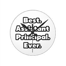 Best. Assistant Principal. Ever. wall clocks