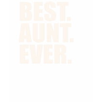 Best. Aunt. Ever. t-shirts