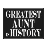 Best Aunts : Greatest Aunt in History Stretched Canvas Prints