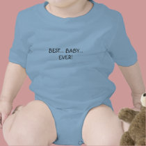 BEST... BABY... EVER! t-shirts