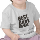 Best. Baby. Ever. Infant T-Shirt
