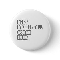 Best Basketball Coach Ever buttons by basketballcoachgifts Best Basketball Coach Ever buttons