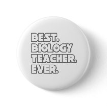 Best Biology Teacher Ever Button