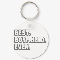 Best Boyfriend Ever keychains by Boyfriend_Shirts Best Boyfriend Ever keychains