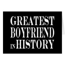 Best Boyfriends : Greatest Boyfriend in History Greeting Card
