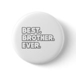 Best Brother Ever Pinback Buttons