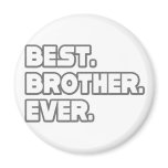 Best Brother Ever Fridge Magnet