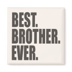 Best. Brother. Ever. Square Magnet