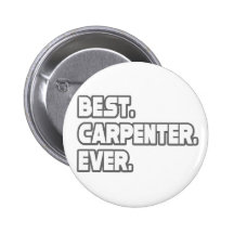 Best Carpenter Ever Pinback Button