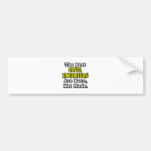 Best Civil Engineers Are Born, Not Made Bumper Stickers