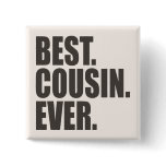 Best. Cousin. Ever. Pinback Buttons