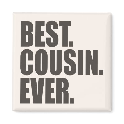 Best. Cousin. Ever. Fridge Magnet by teesforyourfamily