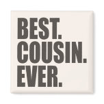 Best. Cousin. Ever. Fridge Magnet