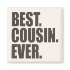 Best. Cousin. Ever. Square Magnet